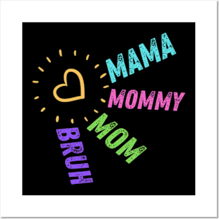 Mama Mommy Mom Bruh. Mother's day. Funny. Posters and Art